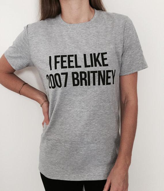 I Feel Like 2007 Britney T-Shirt