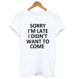 Sorry I'm Late T-Shirt