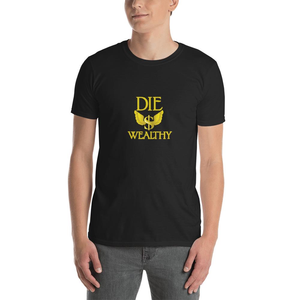 Die Wealthy - Short-Sleeve Unisex T-Shirt